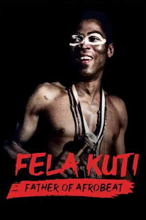 Fela Kuti: Father of Afrobeat's poster