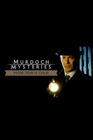 The Murdoch Mysteries: Poor Tom Is Cold's poster