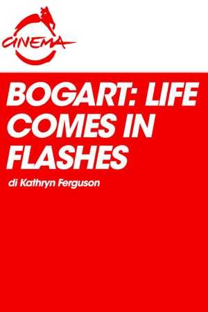 Bogart: Life Comes in Flashes's poster