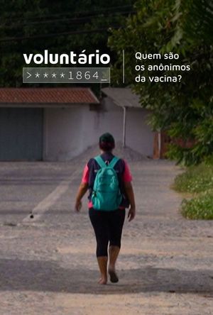 Voluntário ****1864: Quem São os Anônimos da Vacina?'s poster image