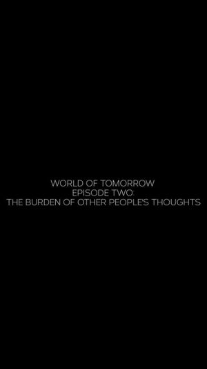 World of Tomorrow Episode Two: The Burden of Other People's Thoughts's poster