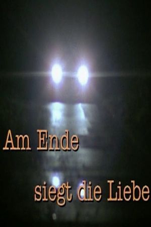 Am Ende siegt die Liebe's poster