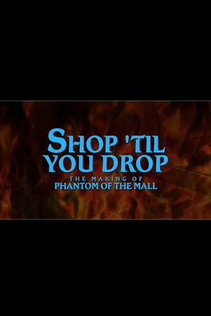 Shop Til' You Drop!: The Making of Phantom of the Mall's poster