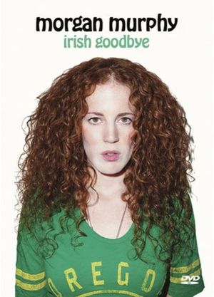 Morgan Murphy: Irish Goodbye's poster