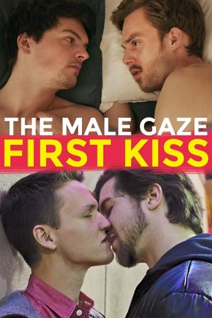 The Male Gaze: First Kiss's poster