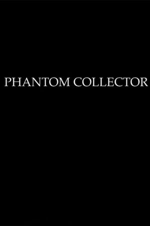 PHANTOM COLLECTOR's poster