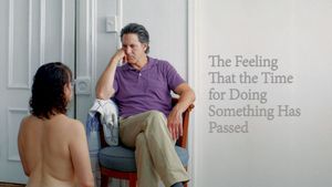 The Feeling That the Time for Doing Something Has Passed's poster