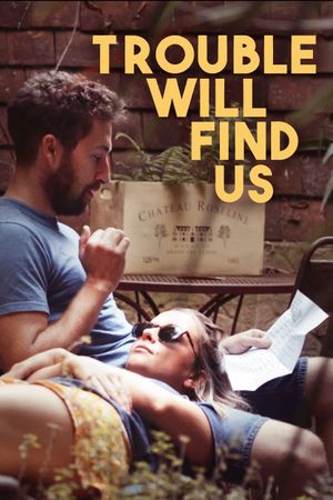 Trouble Will Find Us's poster