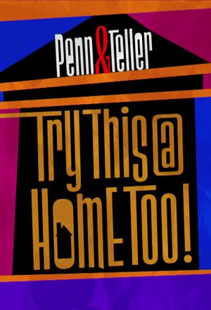 Penn & Teller: Try This at Home Too's poster image