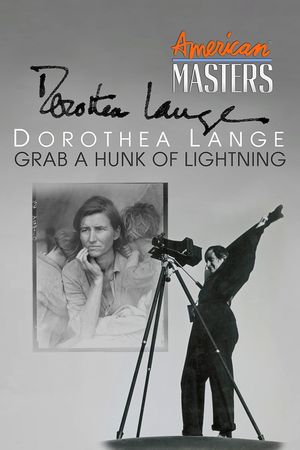 Dorothea Lange: Grab A Hunk of Lightning's poster image