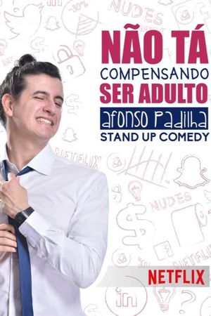 Afonso Padilha: Não Tá Compensando Ser Adulto's poster