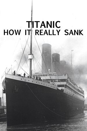 Titanic: How It Really Sank's poster