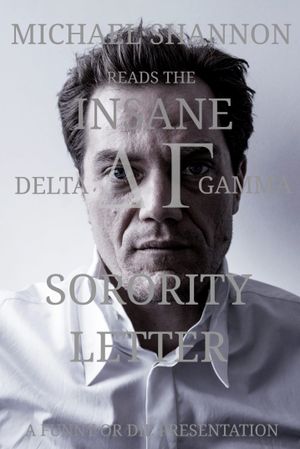 Michael Shannon Reads the Insane Delta Gamma Sorority Letter's poster