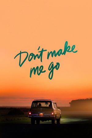 Don't Make Me Go's poster
