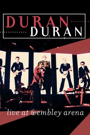 Duran Duran - Live At Wembley Arena's poster