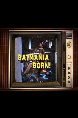 Batmania Born! Building the World of Batman's poster