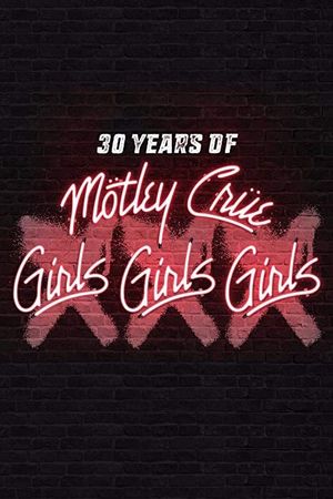 30 Years of Mötley Crüe: XXX Girls Girls Girls's poster image