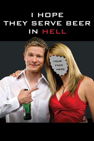 I Hope They Serve Beer in Hell's poster