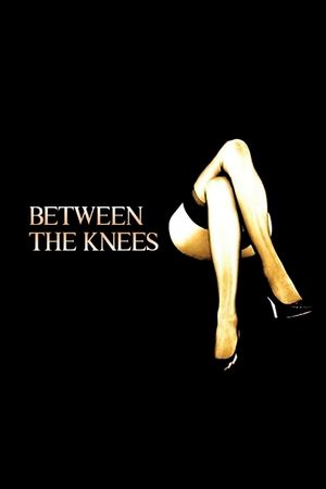 Between the Knees's poster