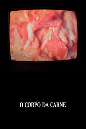 O Corpo da Carne's poster