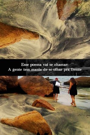 Esse poema vai se chamar: A gente tem mania de só olhar pra frente's poster
