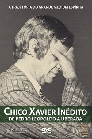 Chico Xavier - From Pedro Leopoldo to Uberaba's poster image