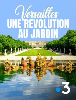 Versailles, une révolution au jardin's poster