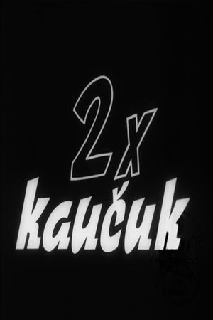 Dvakrát kaucuk's poster