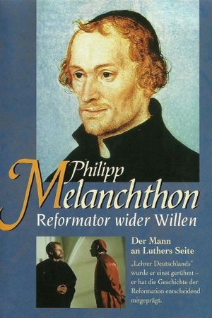 Philipp Melanchthon - Reformator wider Willen's poster