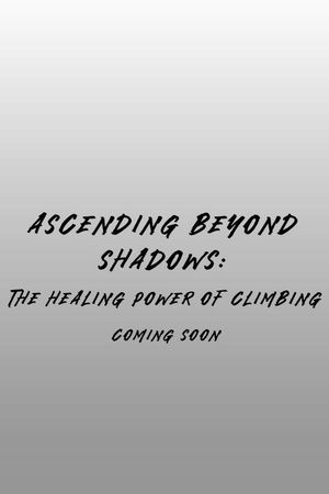 Ascending Beyond Shadows: The Healing Power of Climbing's poster