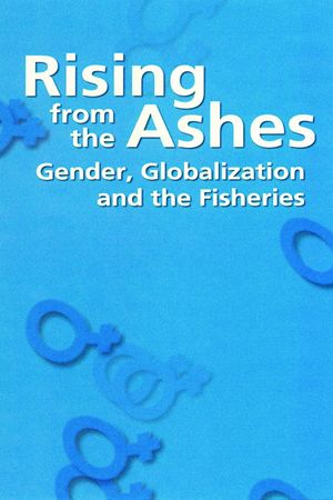 Rising from the Ashes: Gender, Globalization and the Fisheries's poster
