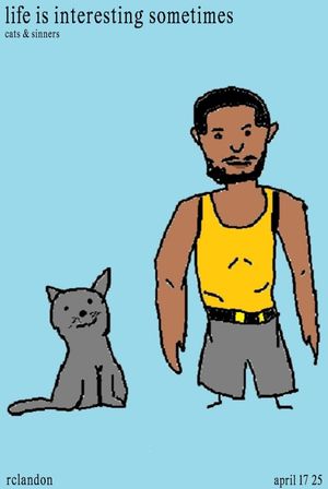 life is interesting sometimes - cats & sinners's poster