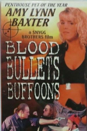 Blood, Bullets, Buffoons's poster