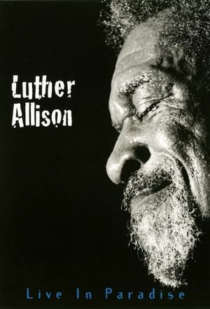 Luther Allison - Live in Paradise's poster