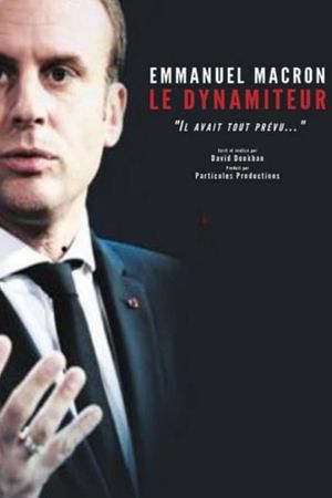 Emmanuel Macron, le dynamiteur's poster