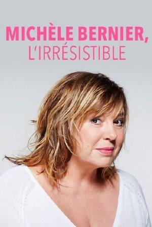 Michèle Bernier, l'irrésistible's poster