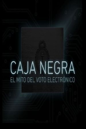 Caja Negra: El mito del voto electrónico's poster