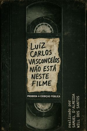 Luiz Carlos Vasconcelos Não Está Neste Filme's poster