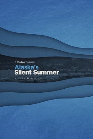 Alaska's Silent Summer's poster