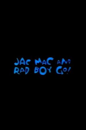 Jac Mac & Rad Boy Go!'s poster