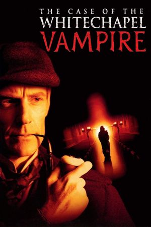 The Case of the Whitechapel Vampire's poster