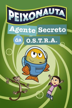 Peixonauta: Agente Secreto Da O.s.t.r.a.'s poster