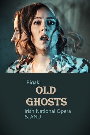 Old Ghosts - Irish National Opera & ANU's poster