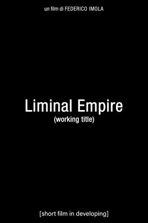 Liminal Empire (Working title)'s poster