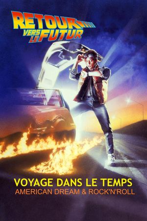 Retour vers le futur : Voyage dans le temps, American Dream & rock'n'roll's poster