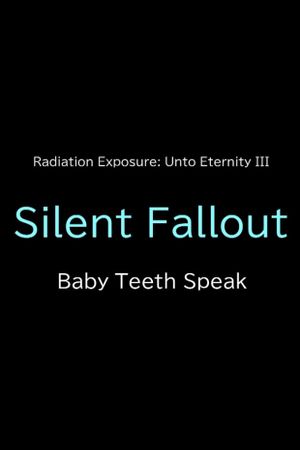 Silent Fallout: Baby Teeth Speak's poster