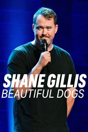 Shane Gillis: Beautiful Dogs's poster