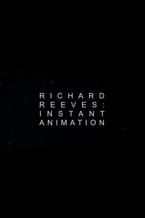 Richard Reeves: Instant Animation's poster