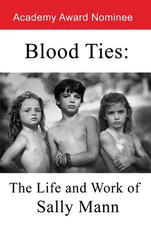 Blood Ties: The Life and Work of Sally Mann's poster