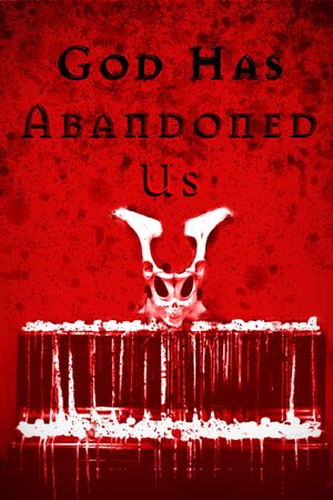 GOD HAS ABANDONED US (And the Devil is Here)'s poster